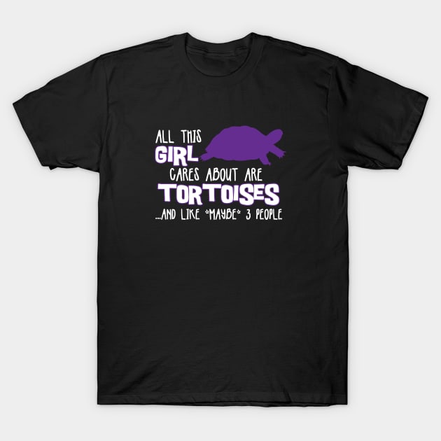 All this GIRL cares about are TORTOISES... and like *maybe* 3 people T-Shirt by The Lemon Stationery & Gift Co